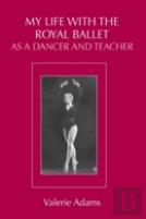 My Life With The Royal Ballet As A Dancer And Teacher