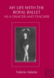 My Life With The Royal Ballet As A Dancer And Teacher