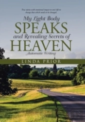 My Light Body Speaks And Revealing Secrets Of Heaven: Automatic Writing