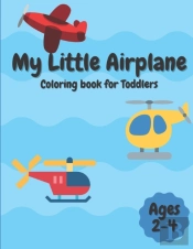 My Little Airplane Coloring Book For Toddlers Ages 2-4