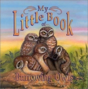 My Little Book Of Burrowing Owls