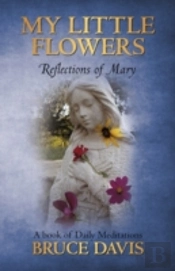 My Little Flowers: Reflections Of Mary,