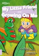 My Little Friend And Growing On Me