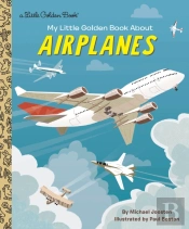My Little Golden Book About Airplanes