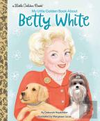 My Little Golden Book About Betty White