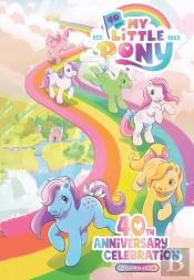 My Little Pony: 40th Anniversary Celebration--The Deluxe Edition