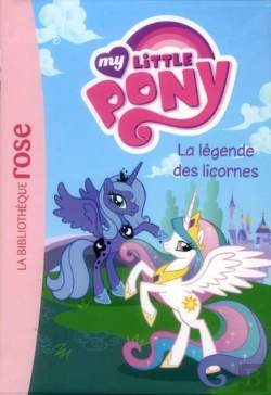 Bertrand.pt - My Little Pony T.1 ; La Légende Des Licornes
