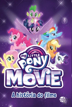 Bertrand.pt - My Little Pony: The Movie - A História do Filme