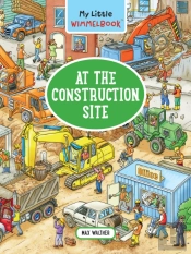 My Little Wimmelbookâ® - At The Construction Site