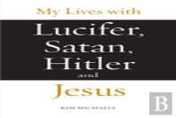 My Lives With Lucifer, Satan, Hitler And Jesus