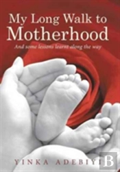 My Long Walk To Motherhood