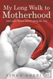 My Long Walk To Motherhood