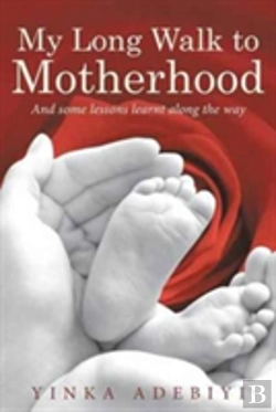 Bertrand.pt - My Long Walk To Motherhood