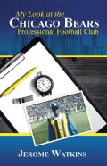 My Look At The Chicago Bears Professional Football Club