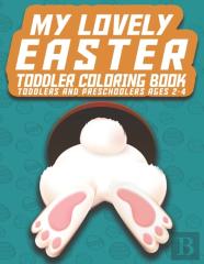 My Lovely Easter Toddler Coloring Book