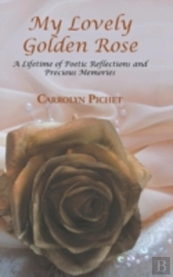 Bertrand.pt - My Lovely Golden Rose: A Lifetime Of Poetic Reflections And Precious Memories