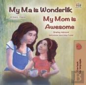 My Ma Is Wonderlik My Mom Is Awesome