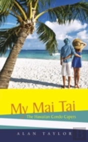 My Mai Tai: The Hawaiian Condo Capers