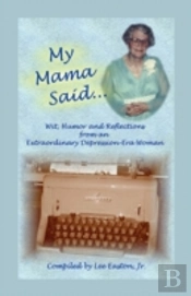 My Mama Said: Wit, Humor And Reflections