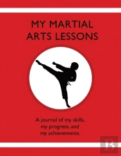 My Martial Arts Lessons: A Journal Of My