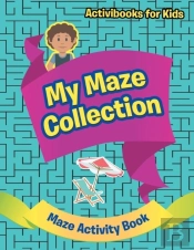 My Maze Collection - Maze Activity Book