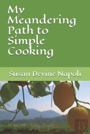 My Meandering Path To Simple Cooking