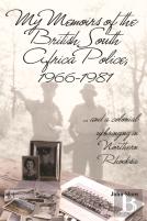 My Memoirs Of The British South Africa Police, 1966â€“1981