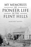 My Memories Of Pioneer Life In The Flint Hills