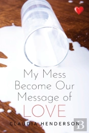My Mess Become Our Message Of Love