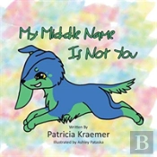 My Middle Name Is Not You