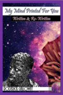 My Mind Printed For You: Written & Re-Written