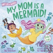 My Mom Is A Mermaid!