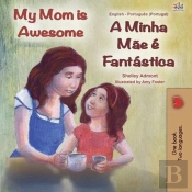 My Mom Is Awesome A Minha Mae E Fantastica