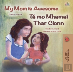 Bertrand.pt - My Mom Is Awesome Ta Mo Mhamai Thar Cionn
