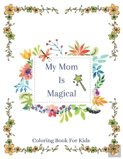 Bertrand.pt - My Mom Is Magical | Coloring Book For Kids