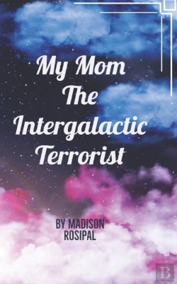 Bertrand.pt - My Mom The Intergalactic Terrorist