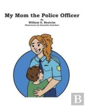 My Mom The Police Officer