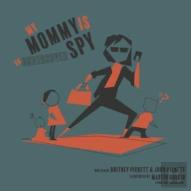 My Mommy Is An Undercover Spy