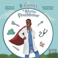 My Mommy The Nurse Practitioner