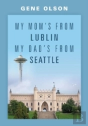 My Mom'S From Lublin My Dad'S From Seattle