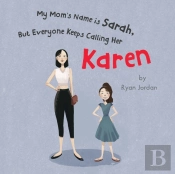 My Mom'S Name Is Sarah, But Everyone Keeps Calling Her Karen