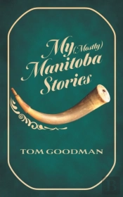 My  Mostly  Manitoba Stories