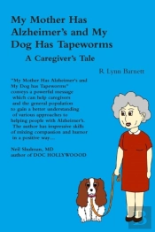 My Mother Has Alzheimer'S And My Dog Has Tapeworms A Caregiver'S Tale