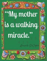 ''My Mother Is A Walking Miracle.''