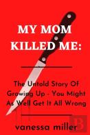 My Mother Killed Me