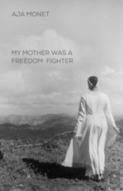 My Mother Was A Freedom Fighter