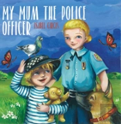 My Mum The Police Officer