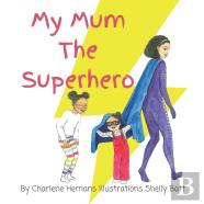 My Mum The Superhero