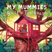 My Mummies Built A Treehouse