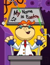 My Name Is Easton: Fun Mad Scientist The